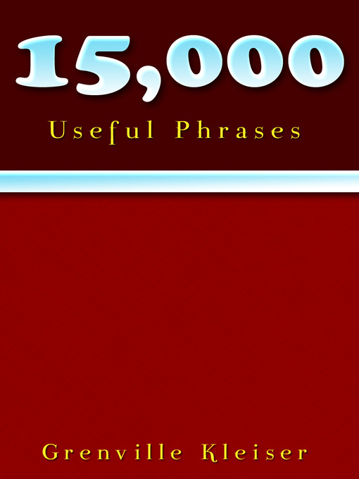 Title details for 15000 Useful Phrases by Grenville Kleiser - Available